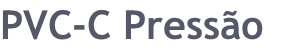 PVC-C Pressão